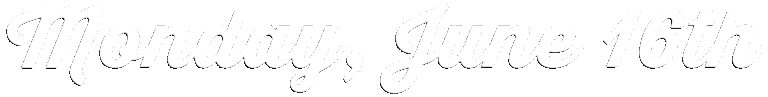 White cursive text reads Monday, June 16th with a subtle gray drop shadow on a light gray background.